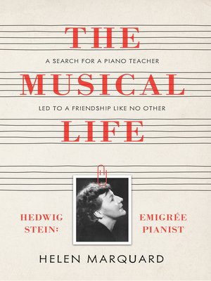 cover image of The Musical Life: Hedwig Stein: Emigrée Pianist